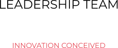 LEADERSHIP TEAM   INNOVATION CONCEIVED